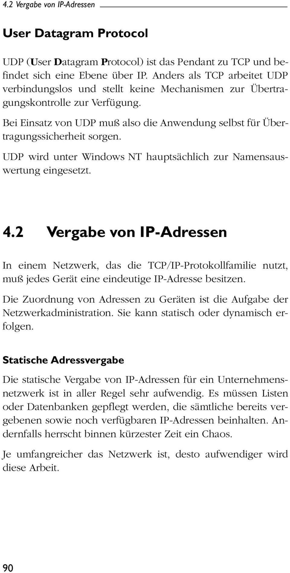 UDP wird unter Windows NT hauptsächlich zur Namensauswertung eingesetzt. 4.