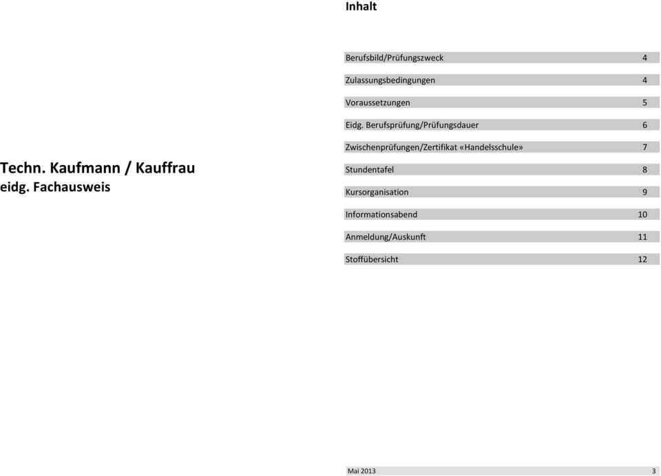 Fachausweis Zwischenprüfungen/Zertifikat «Handelsschule» 7 Stundentafel 8