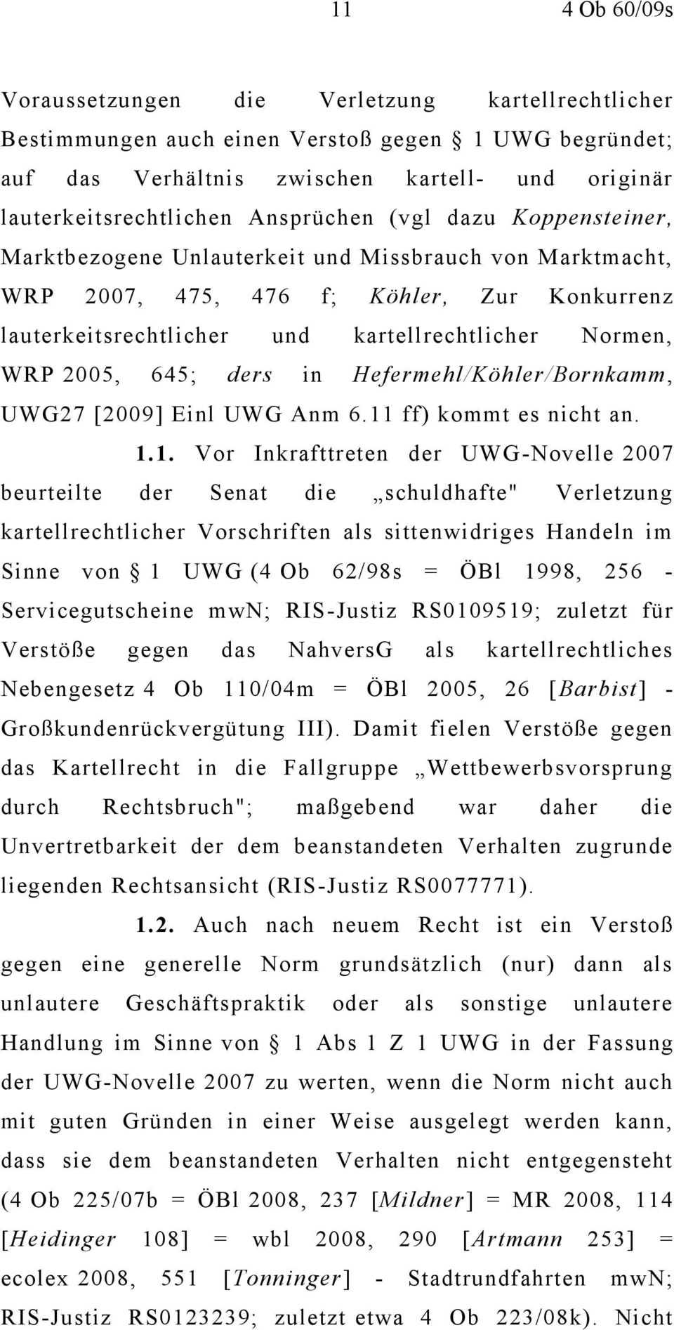 2005, 645; ders in Hefermehl/Köhler/Bornkamm, UWG27 [2009] Einl UWG Anm 6.11