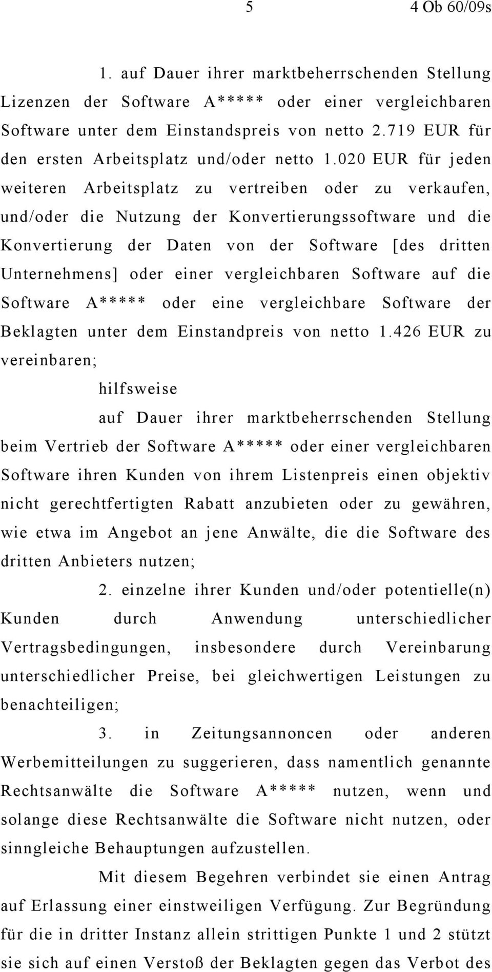 020 EUR für jeden weiteren Arbeitsplatz zu vertreiben oder zu verkaufen, und/oder die Nutzung der Konvertierungssoftware und die Konvertierung der Daten von der Software [des dritten Unternehmens]