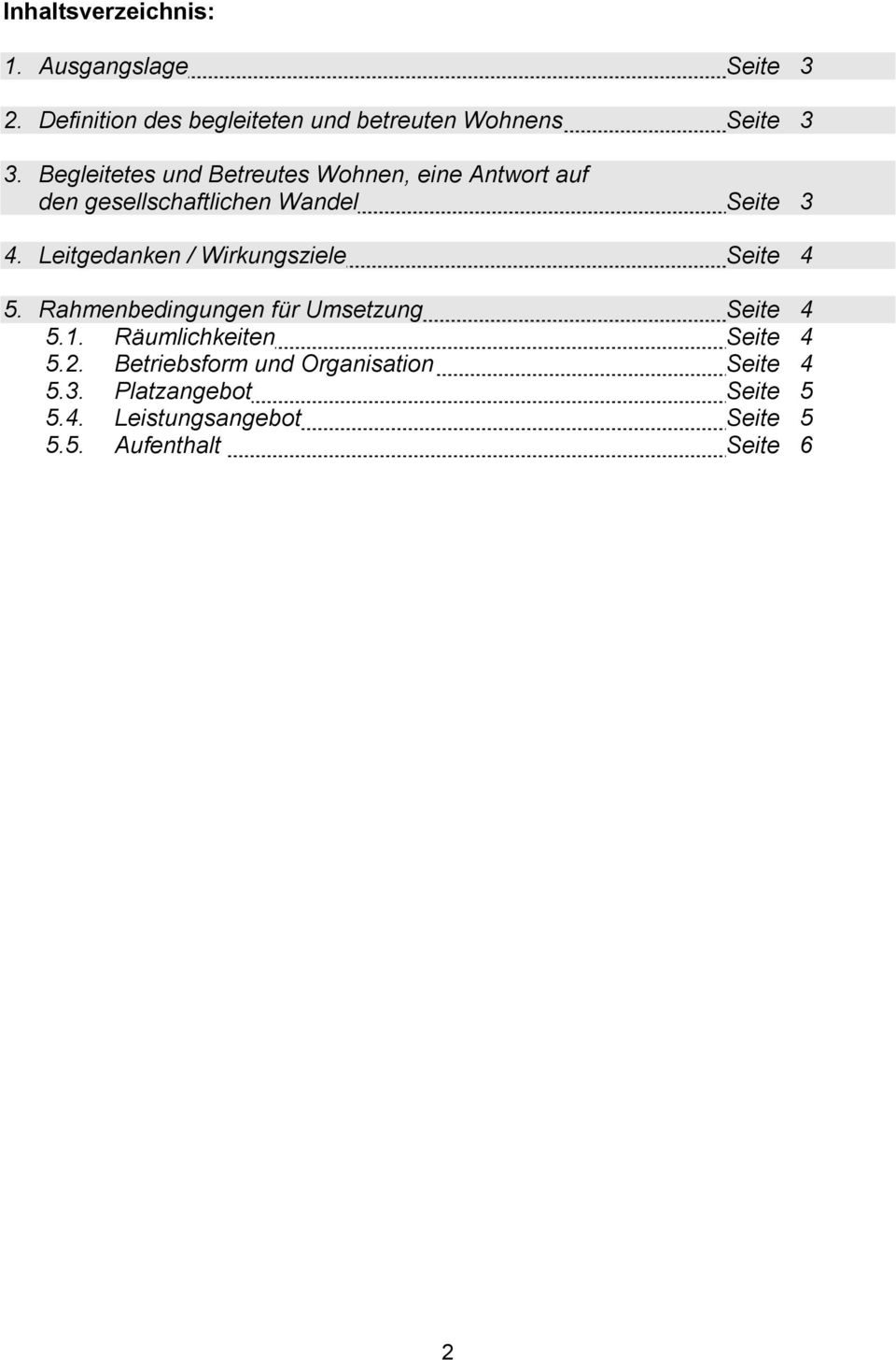 Leitgedanken / Wirkungsziele Seite 4 5. Rahmenbedingungen für Umsetzung Seite 4 5.1.