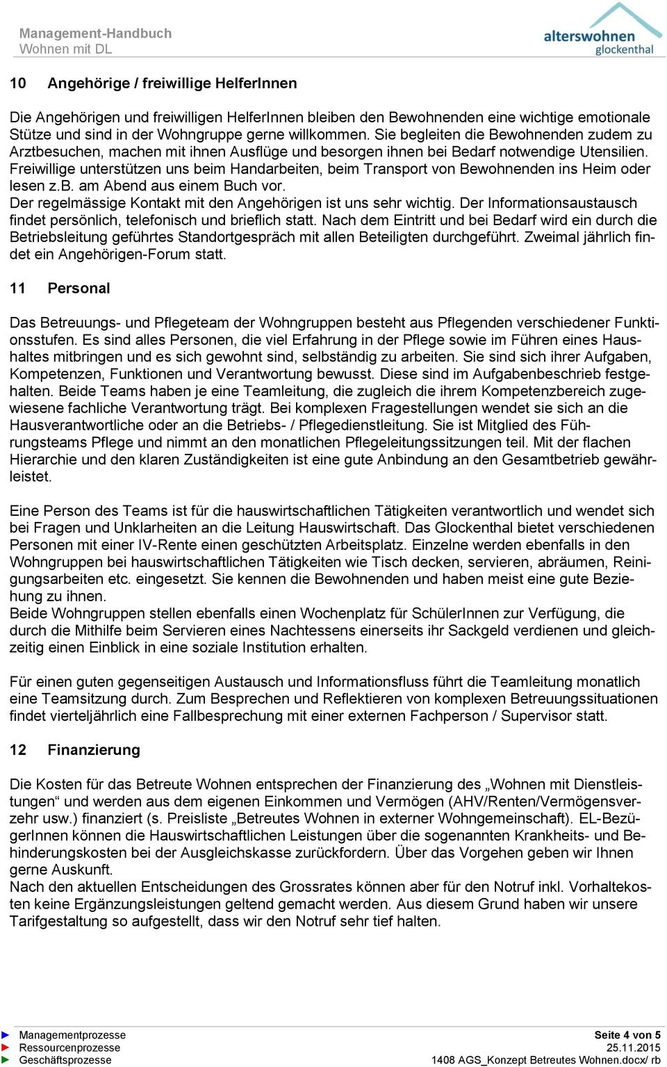 Freiwillige unterstützen uns beim Handarbeiten, beim Transport von Bewohnenden ins Heim oder lesen z.b. am Abend aus einem Buch vor. Der regelmässige Kontakt mit den Angehörigen ist uns sehr wichtig.