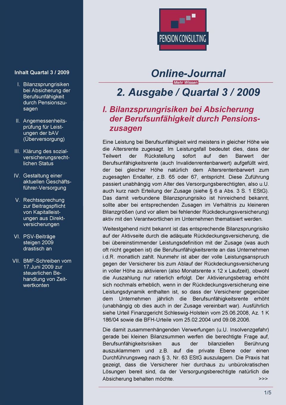 PSV-Beiträge steigen 2009 drastisch an VII. BMF-Schreiben vom 17.Juni 2009 zur steuerlichen Behandlung von Zeitwertkonten Online-Journal 2. Ausgabe / Quartal 3 / 2009 I.