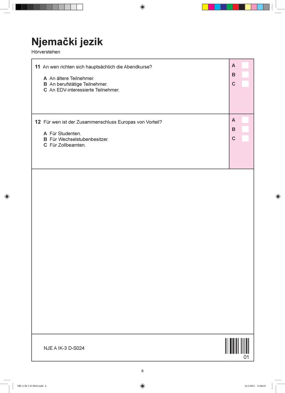 12 Für wen ist der Zusammenschluss Europas von Vorteil? Für Studenten.