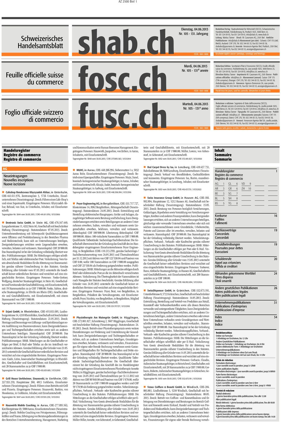 ch, www.shab.ch Leitung Markus Tanner Druck W. Gassmann AG, 2501 Biel Amtliche Publikationen info@shab.ch Abonnement (pro Jahr) Schweiz: CHF 175 (inkl. MwSt); Ausland: CHF 270, Tel.