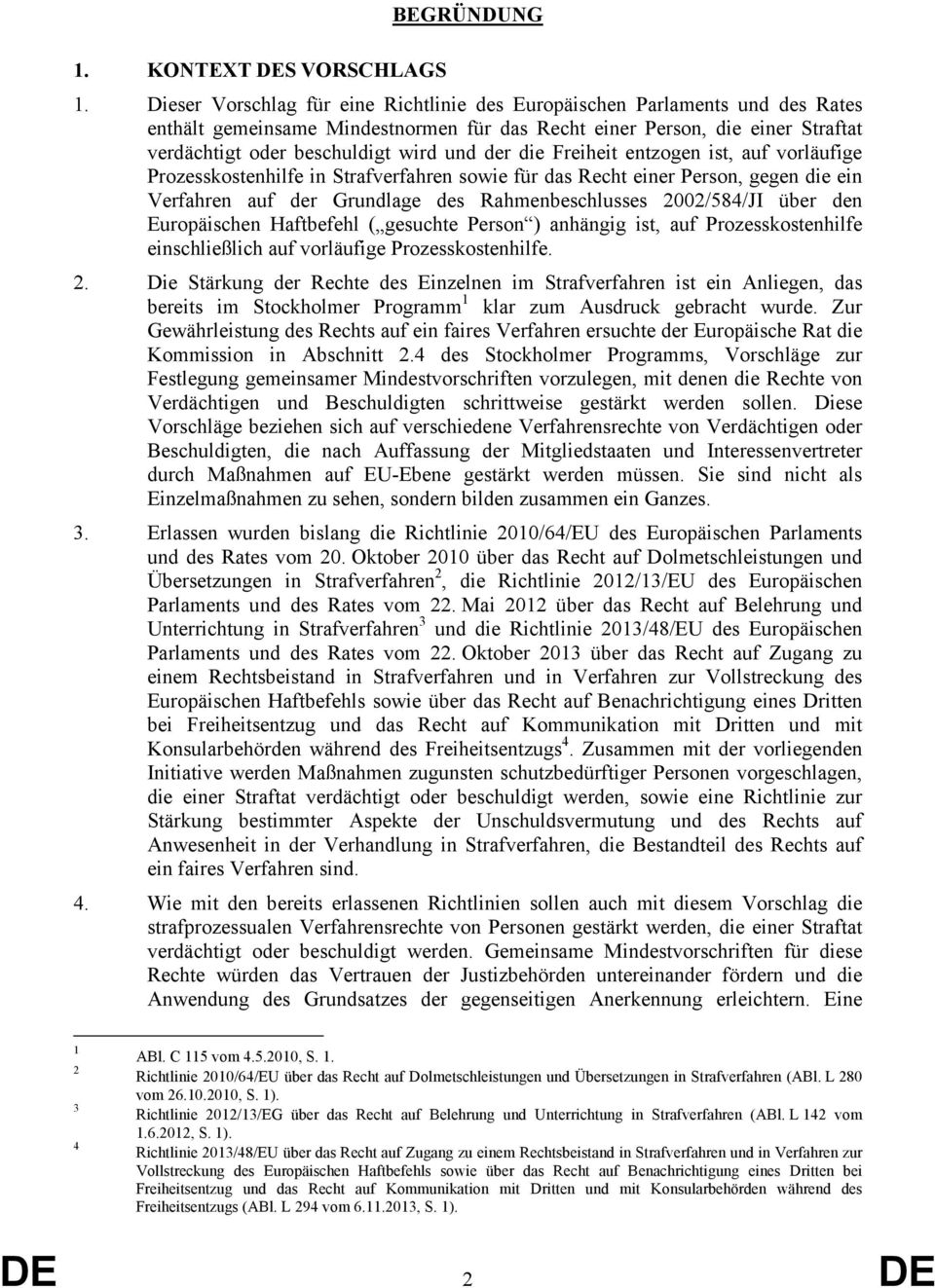 der die Freiheit entzogen ist, auf vorläufige Prozesskostenhilfe in Strafverfahren sowie für das Recht einer Person, gegen die ein Verfahren auf der Grundlage des Rahmenbeschlusses 2002/584/JI über