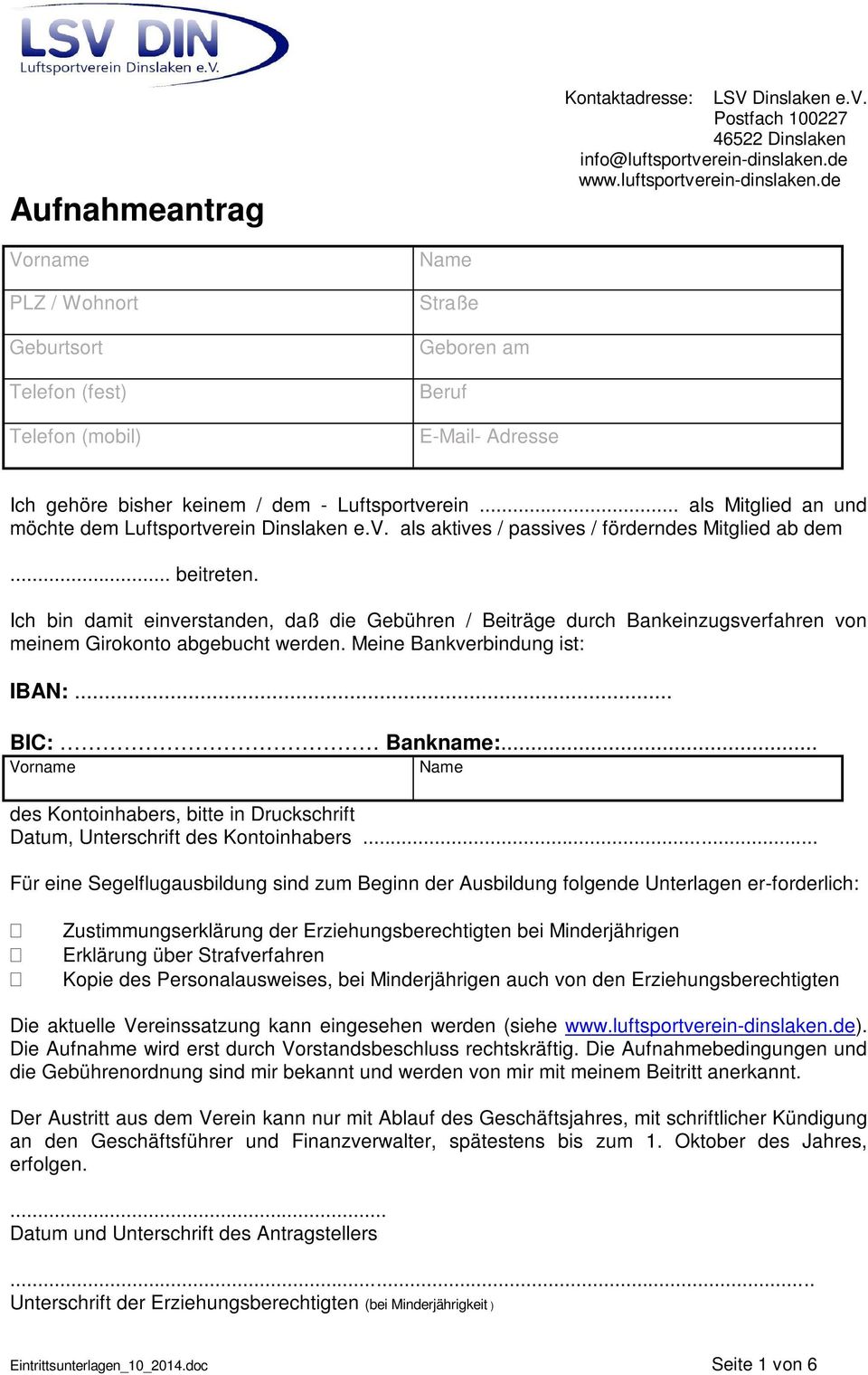 .. als Mitglied an und möchte dem Luftsportverein Dinslaken e.v. als aktives / passives / förderndes Mitglied ab dem... beitreten.