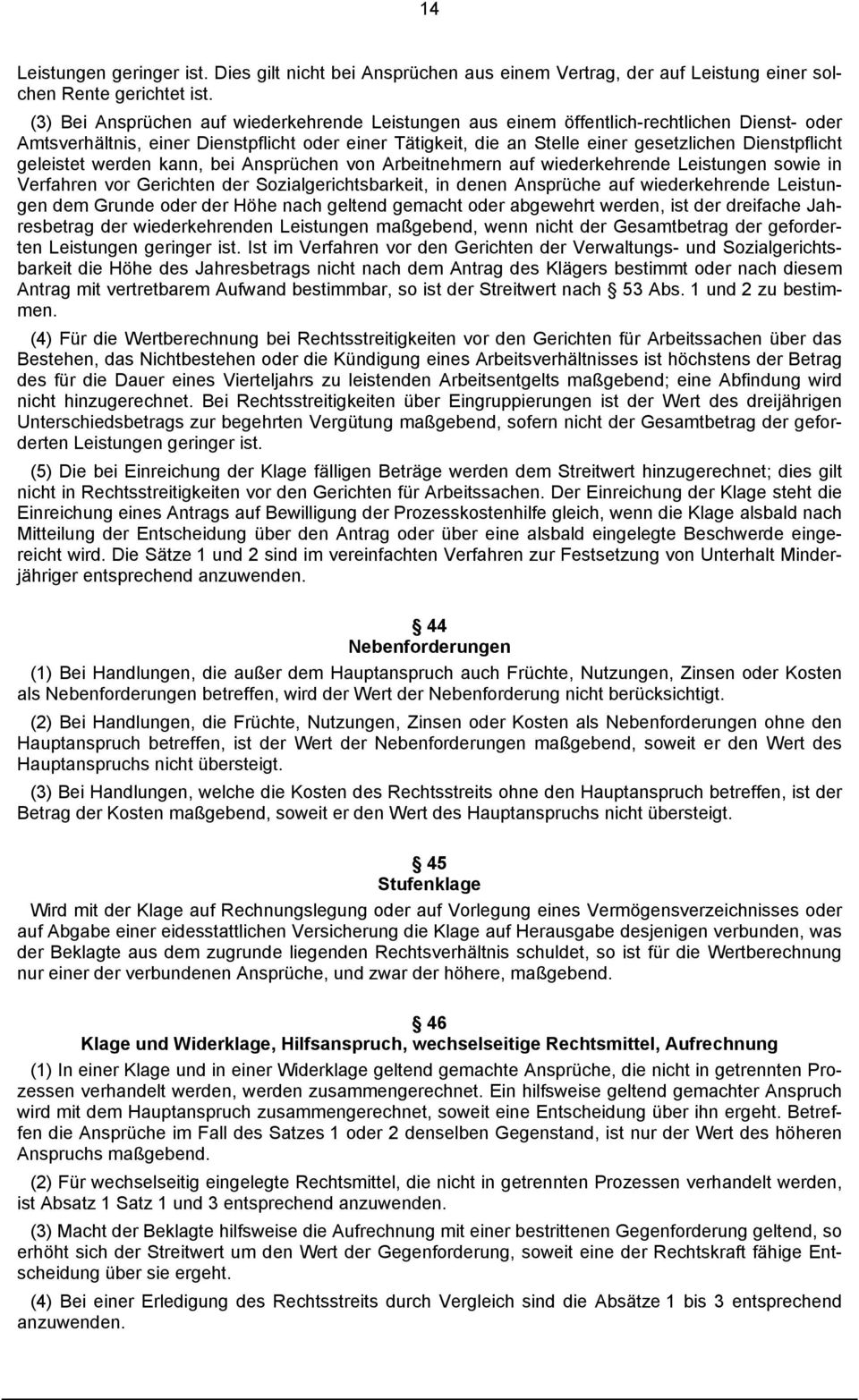 geleistet werden kann, bei Ansprüchen von Arbeitnehmern auf wiederkehrende Leistungen sowie in Verfahren vor Gerichten der Sozialgerichtsbarkeit, in denen Ansprüche auf wiederkehrende Leistungen dem