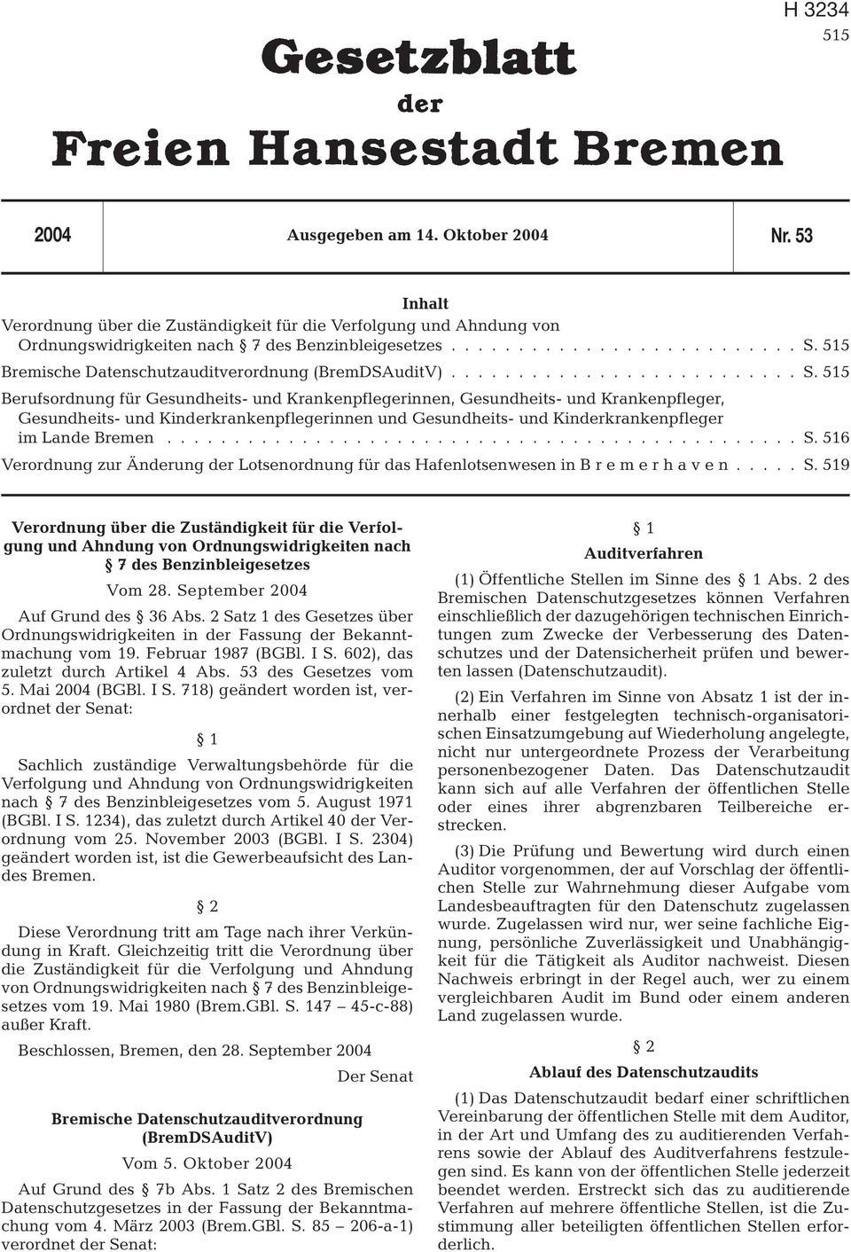 515 Berufsordnung für Gesundheits- und Krankenpflegerinnen, Gesundheits- und Krankenpfleger, Gesundheits- und Kinderkrankenpflegerinnen und Gesundheits- und Kinderkrankenpfleger im Lande Bremen............................................... S.