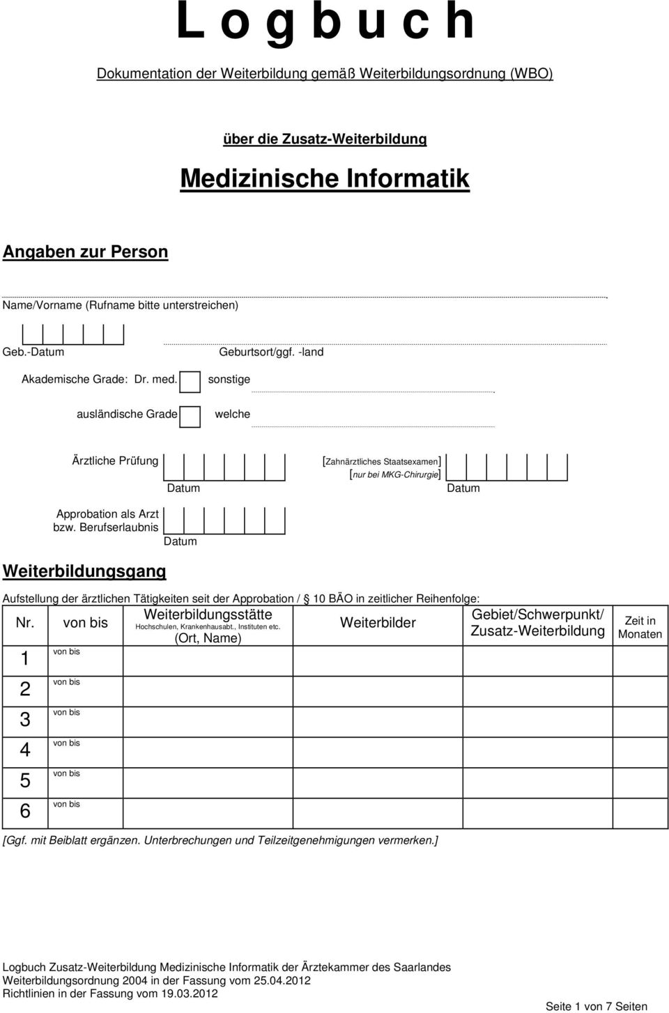 -land sonstige ausländische Grade welche Ärztliche Prüfung [Zahnärztliches Staatsexamen] [nur bei MKG-Chirurgie] Datum Datum Approbation als Arzt bzw.