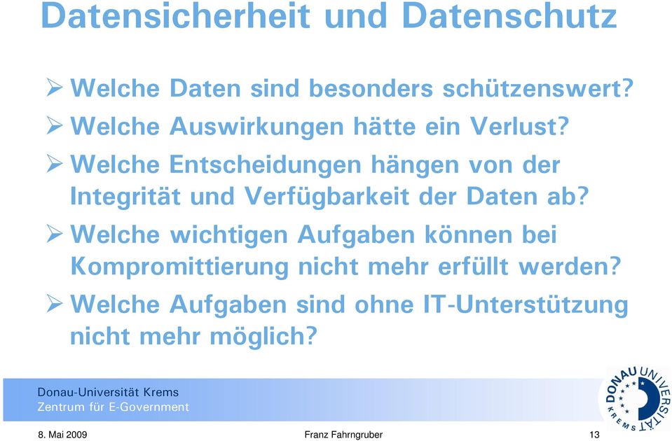 Welche Entscheidungen hängen von der Integrität und Verfügbarkeit der Daten ab?