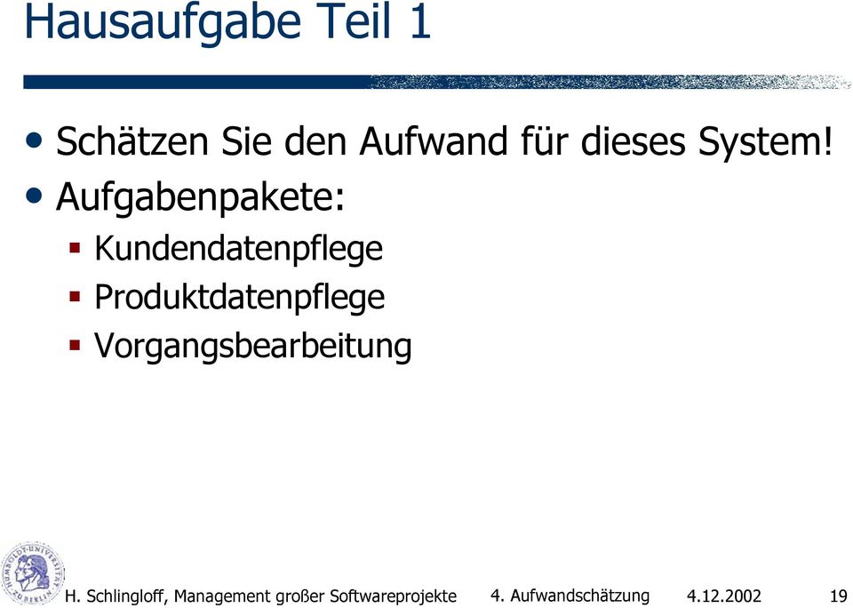 2002 19 Hausaufgabe Teil 1 Schätzen Sie den Aufwand