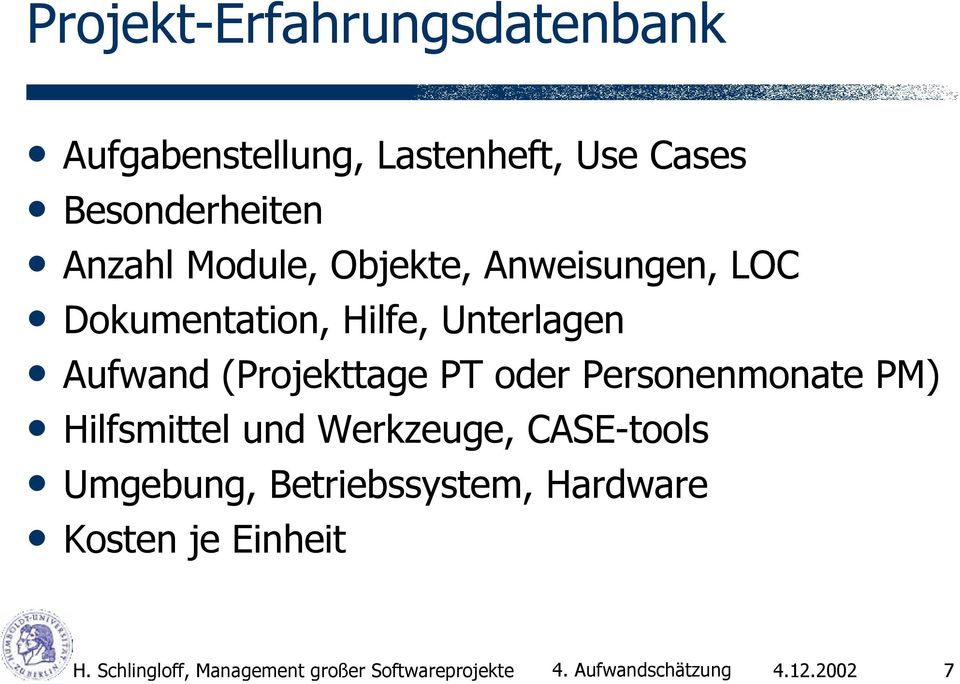 Anzahl Module, Objekte, Anweisungen, LOC Dokumentation, Hilfe, Unterlagen Aufwand (Projekttage