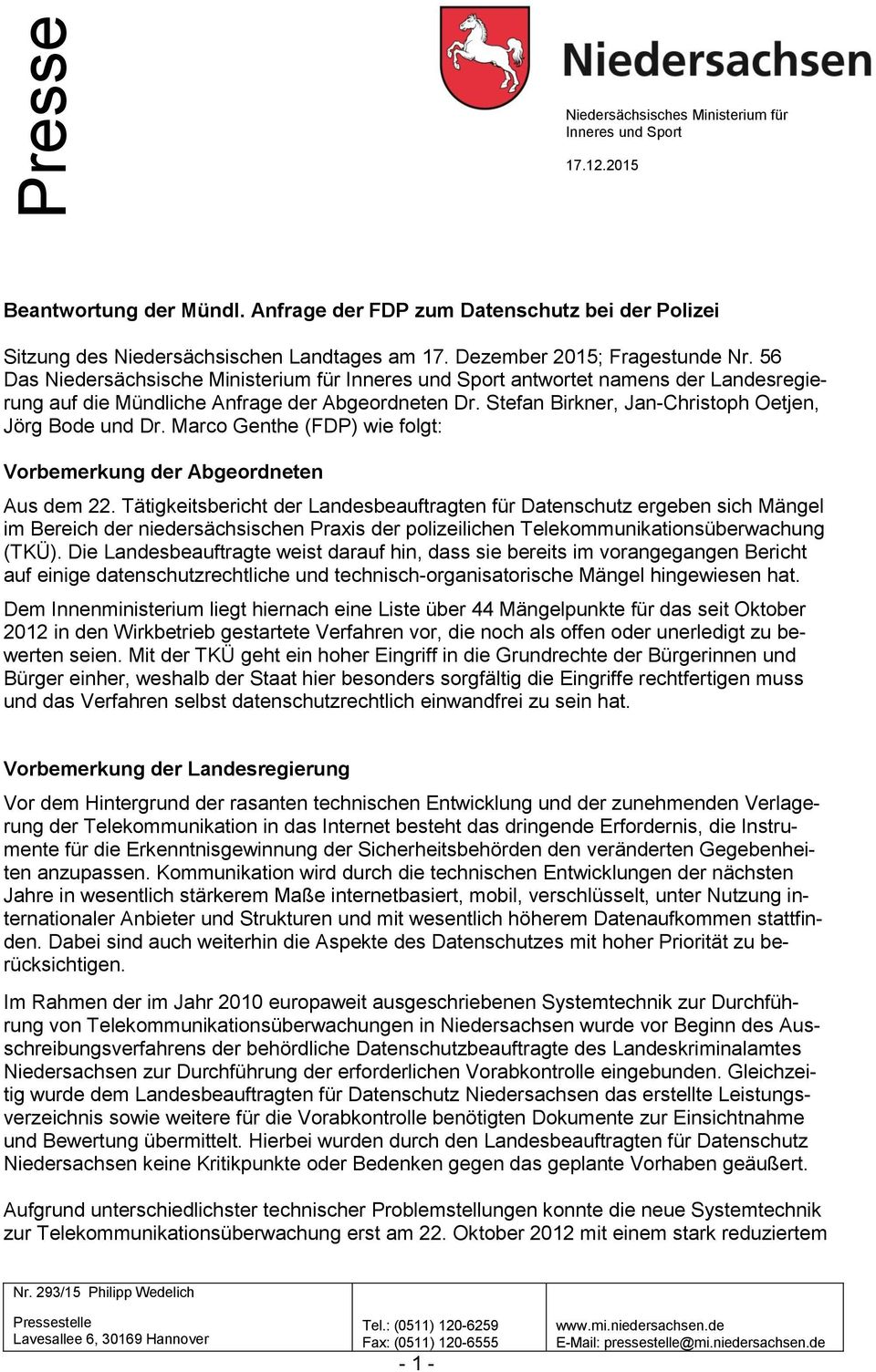 Stefan Birkner, Jan-Christoph Oetjen, Jörg Bode und Dr. Marco Genthe (FDP) wie folgt: Vorbemerkung der Abgeordneten Aus dem 22.