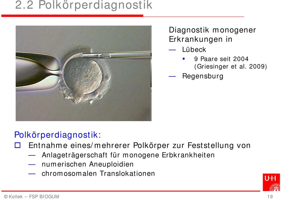 2009) Regensburg Polkörperdiagnostik: Entnahme eines/mehrerer Polkörper zur