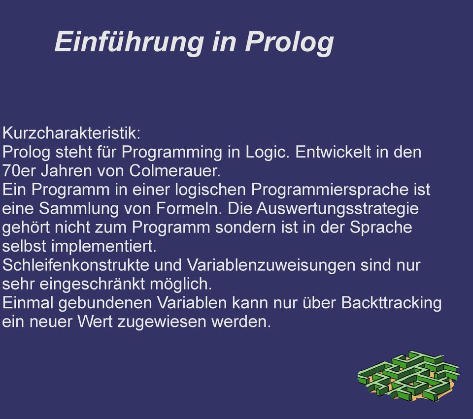 Ein Programm in einer logischen Programmiersprache ist eine Sammlung von Formeln.