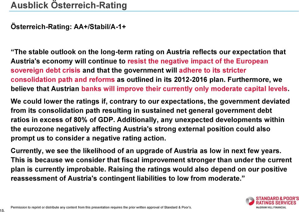 Furthermore, we believe that Austrian banks will improve their currently only moderate capital levels.