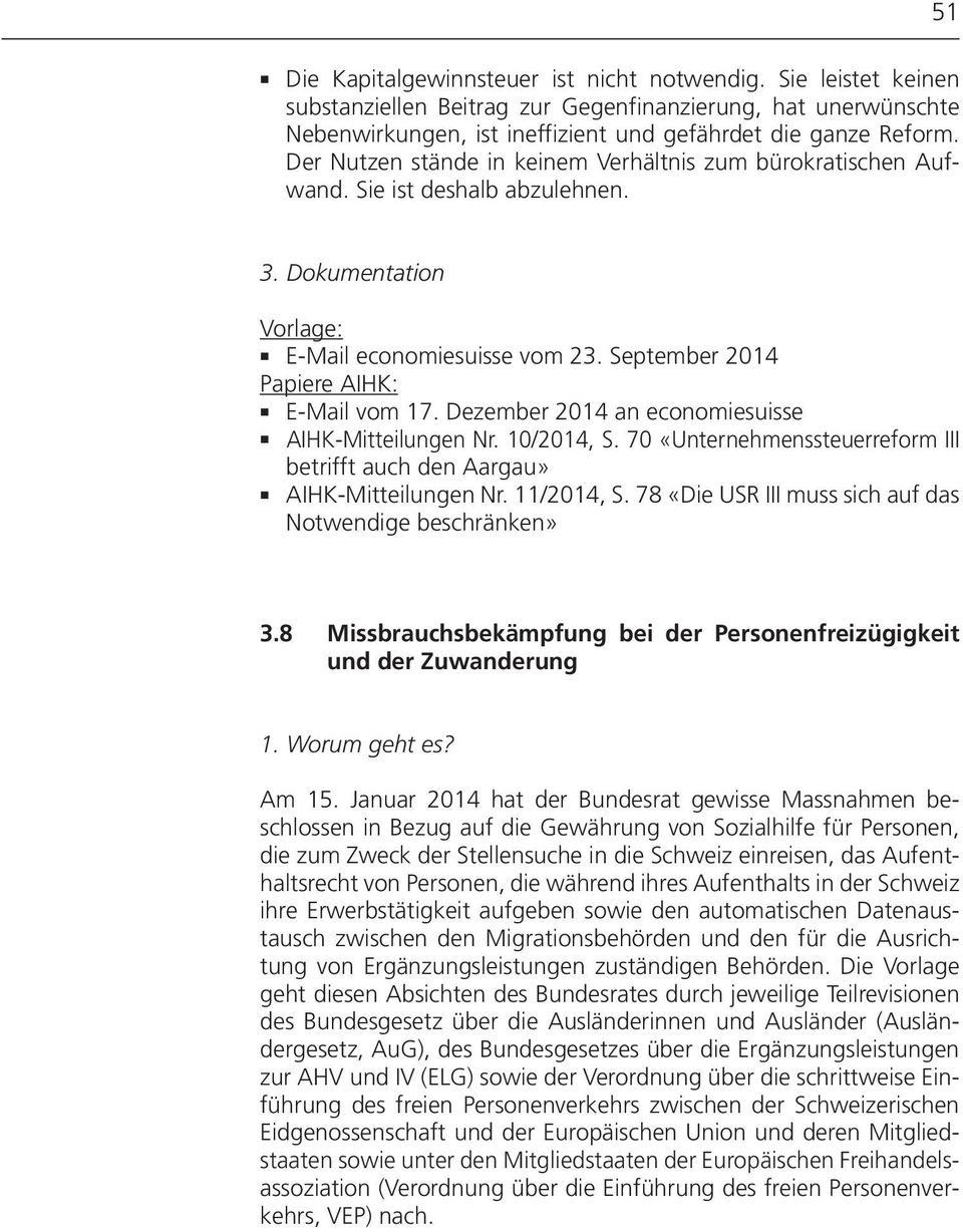 Dezember 2014 an economiesuisse AIHK-Mitteilungen Nr. 10/2014, S. 70 «Unternehmenssteuerreform III betrifft auch den Aargau» AIHK-Mitteilungen Nr. 11/2014, S.