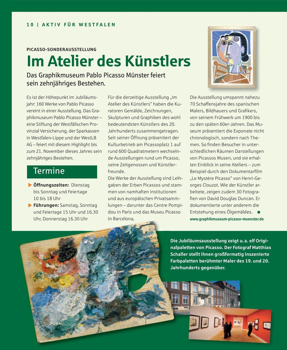 Das Graphikmuseum Pablo Picasso Münster eine Stiftung der Westfälischen Provinzial Versicherung, der Sparkassen in Westfalen-Lippe und der WestLB AG feiert mit diesem Highlight bis zum 21.