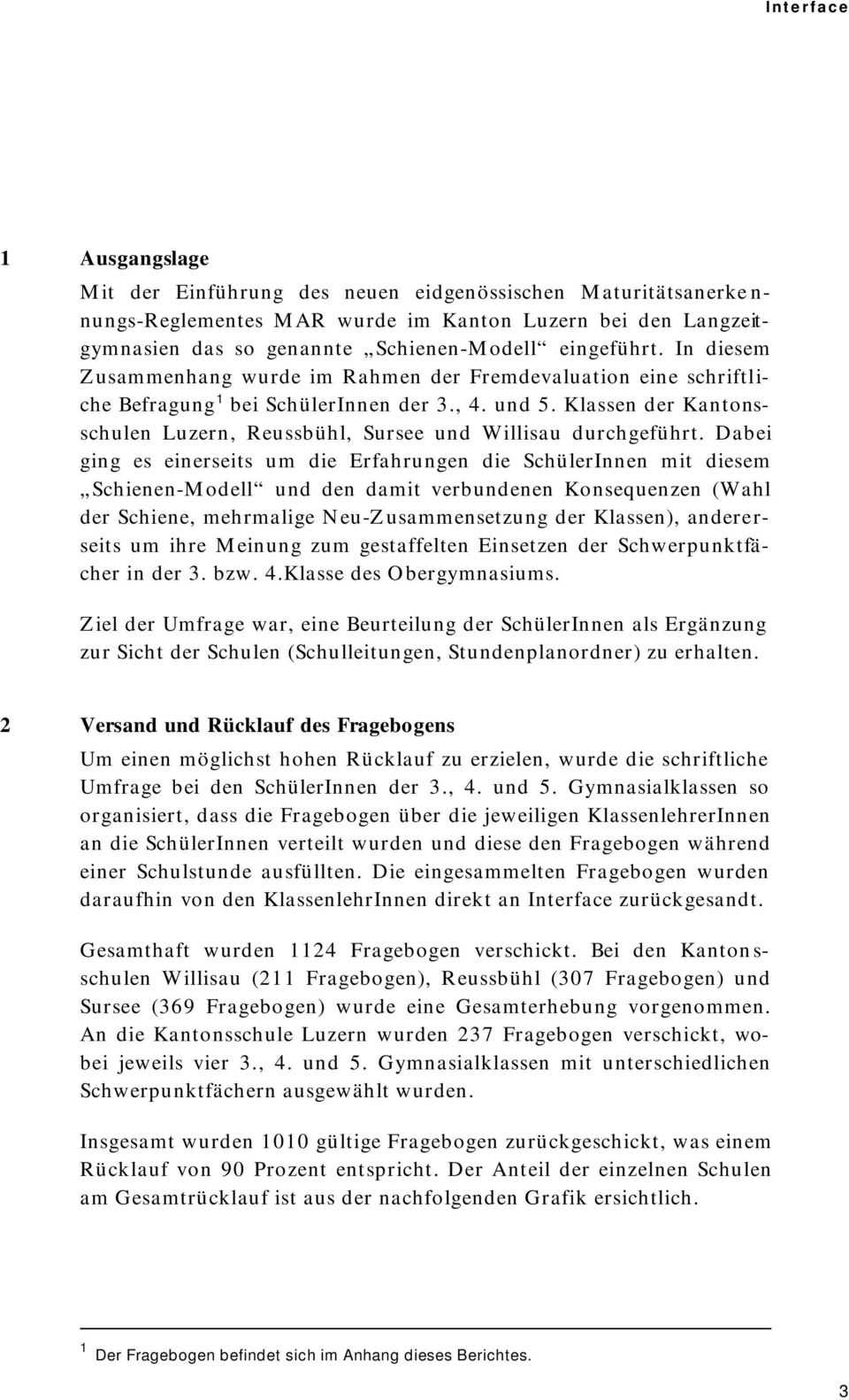Klassen der Kantonsschulen Luzern, Reussbühl, Sursee und Willisau durchgeführt.