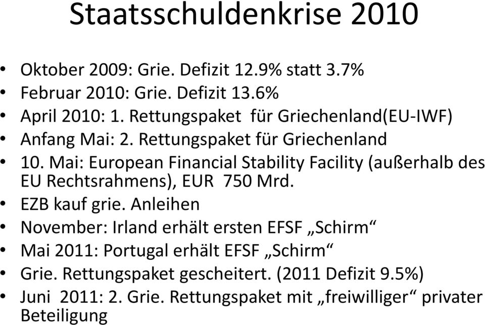 Mai: European Financial Stability Facility (außerhalb des EU Rechtsrahmens), EUR 750 Mrd. EZB kauf grie.