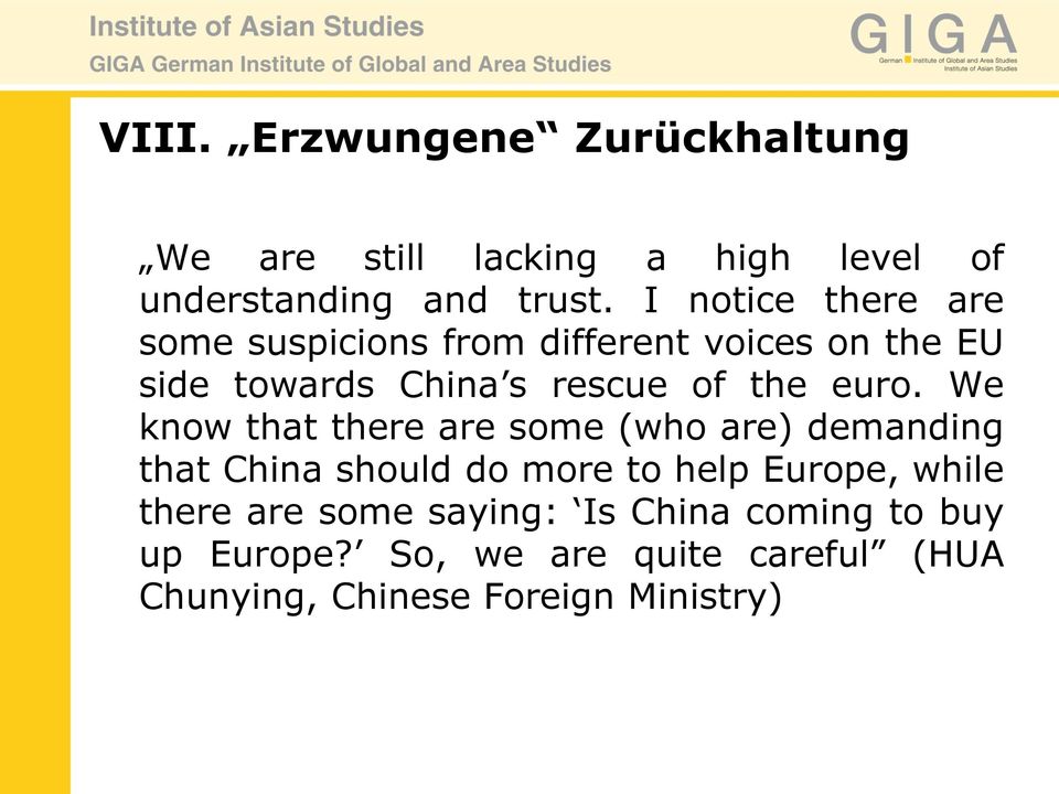 euro. We know that there are some (who are) demanding that China should do more to help Europe, while