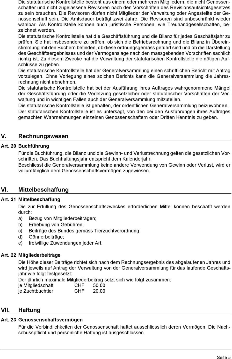 Als Kontrollstelle können auch juristische Personen, wie Treuhandgesellschaften, bezeichnet werden.