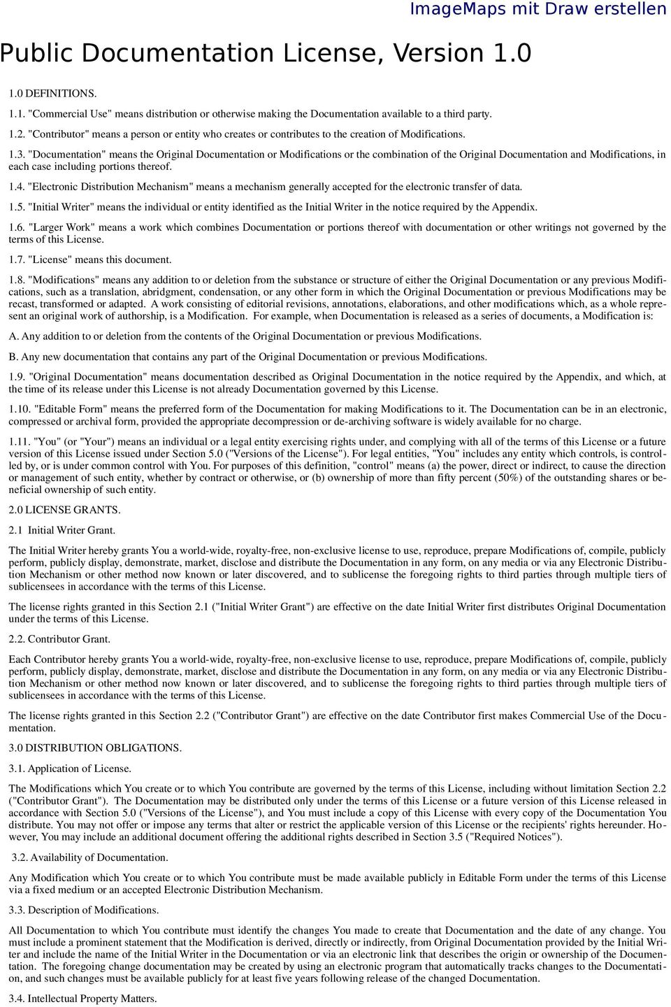 "Documentation" means the Original Documentation or Modifications or the combination of the Original Documentation and Modifications, in each case including portions thereof. 1.4.