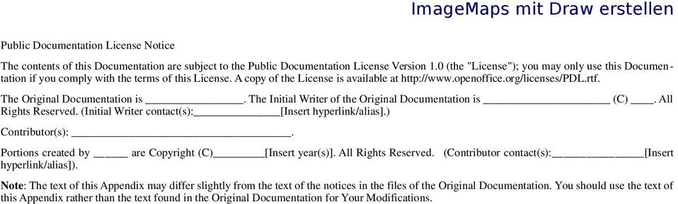 The Original Documentation is. The Initial Writer of the Original Documentation is (C). All Rights Reserved. (Initial Writer contact(s): [Insert hyperlink/alias].) Contributor(s):.