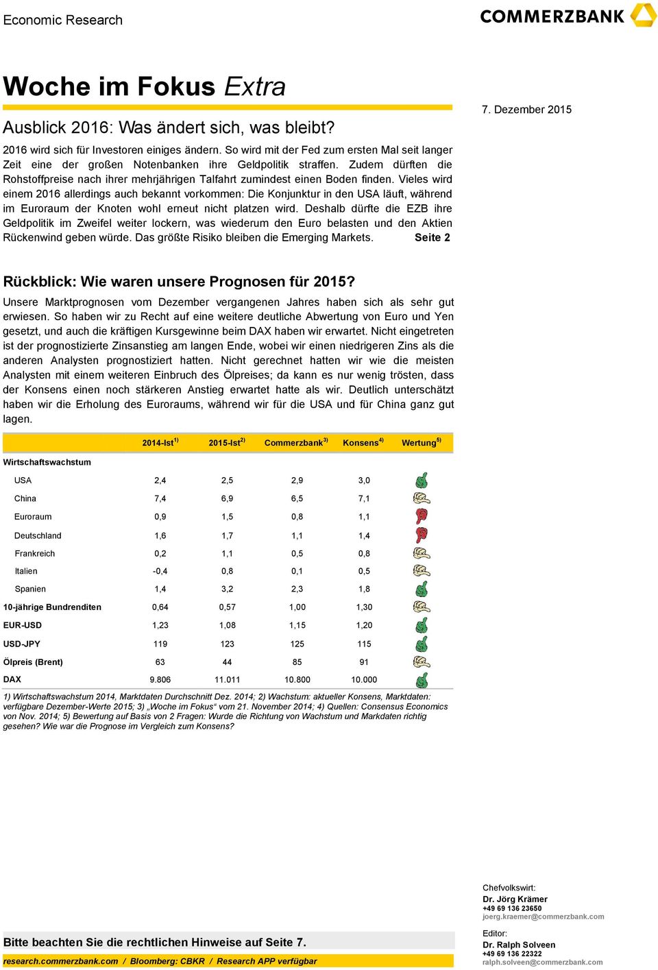 Zudem dürften die Rohstoffpreise nach ihrer mehrjährigen Talfahrt zumindest einen Boden finden.