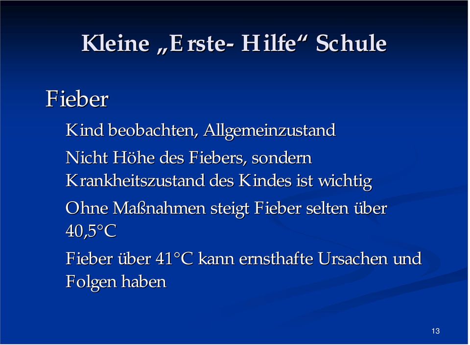 wichtig Ohne Maßnahmen steigt Fieber selten über 40,5 C