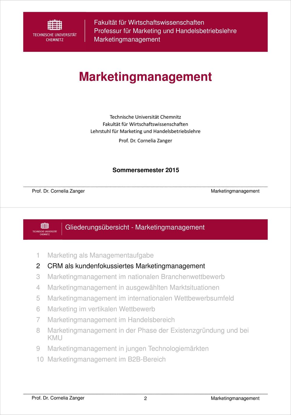 Managementaufgabe 2 CRM als kundenfokussiertes 3 im nationalen Branchenwettbewerb 4 in ausgewählten Marktsituationen 5 im internationalen