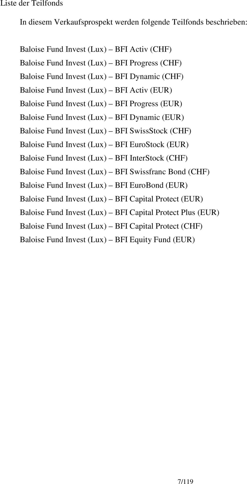 Baloise Fund Invest (Lux) BFI EuroStock (EUR) Baloise Fund Invest (Lux) BFI InterStock (CHF) Baloise Fund Invest (Lux) BFI Swissfranc Bond (CHF) Baloise Fund Invest (Lux) BFI EuroBond (EUR) Baloise