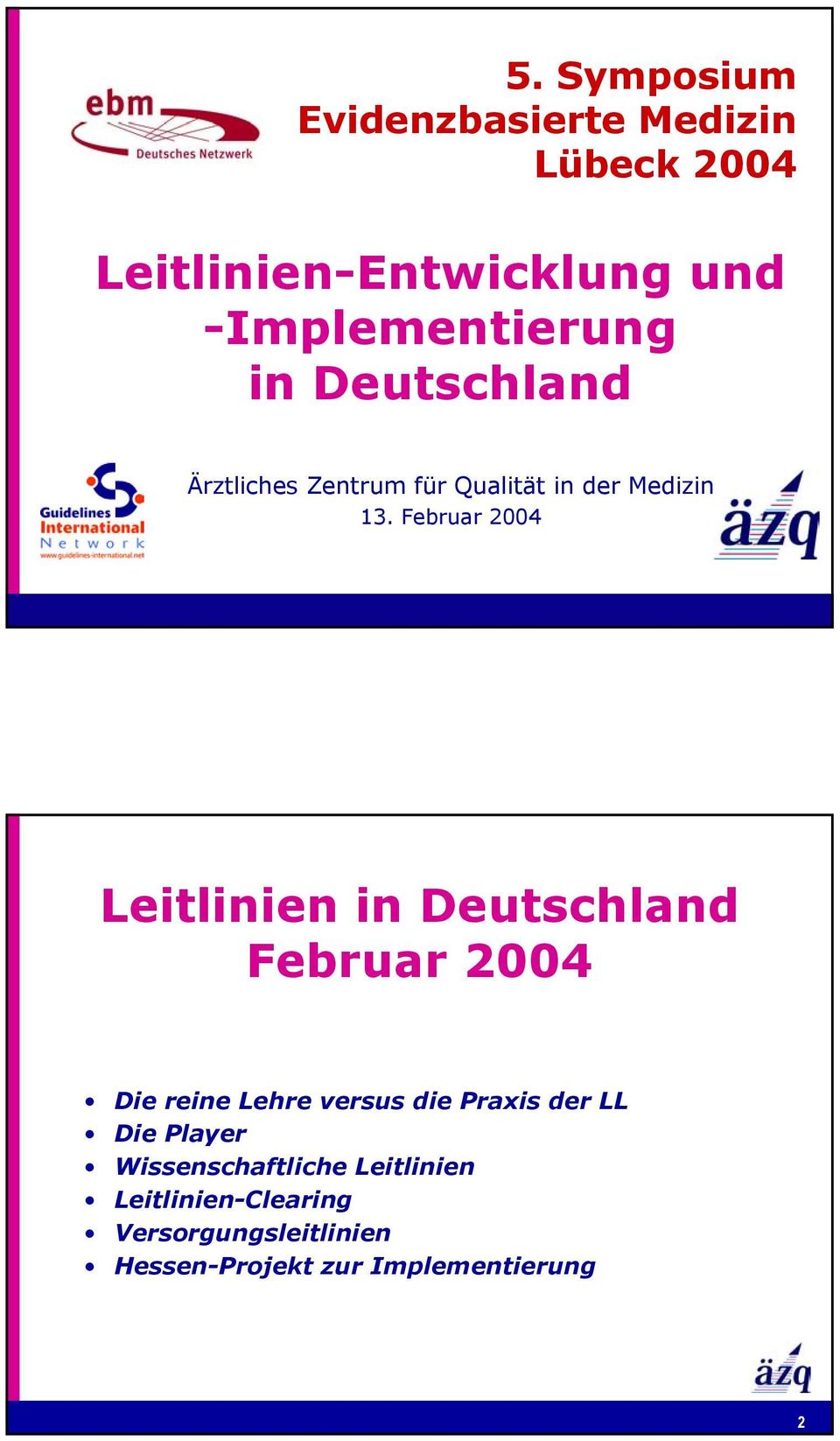 Februar 2004 Leitlinien in Deutschland Februar 2004 Die reine Lehre versus die Praxis der LL