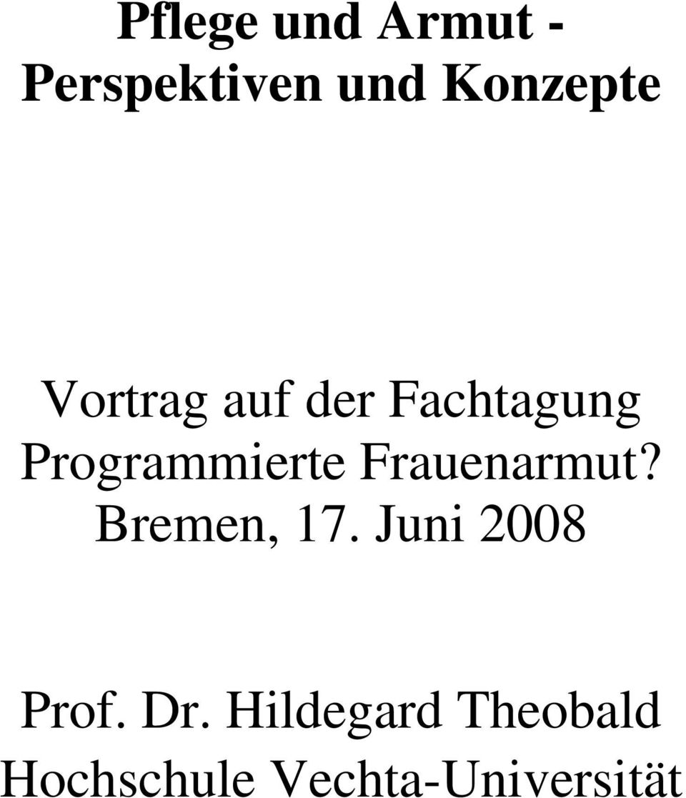 Frauenarmut? Bremen, 17. Juni 2008 Prof. Dr.