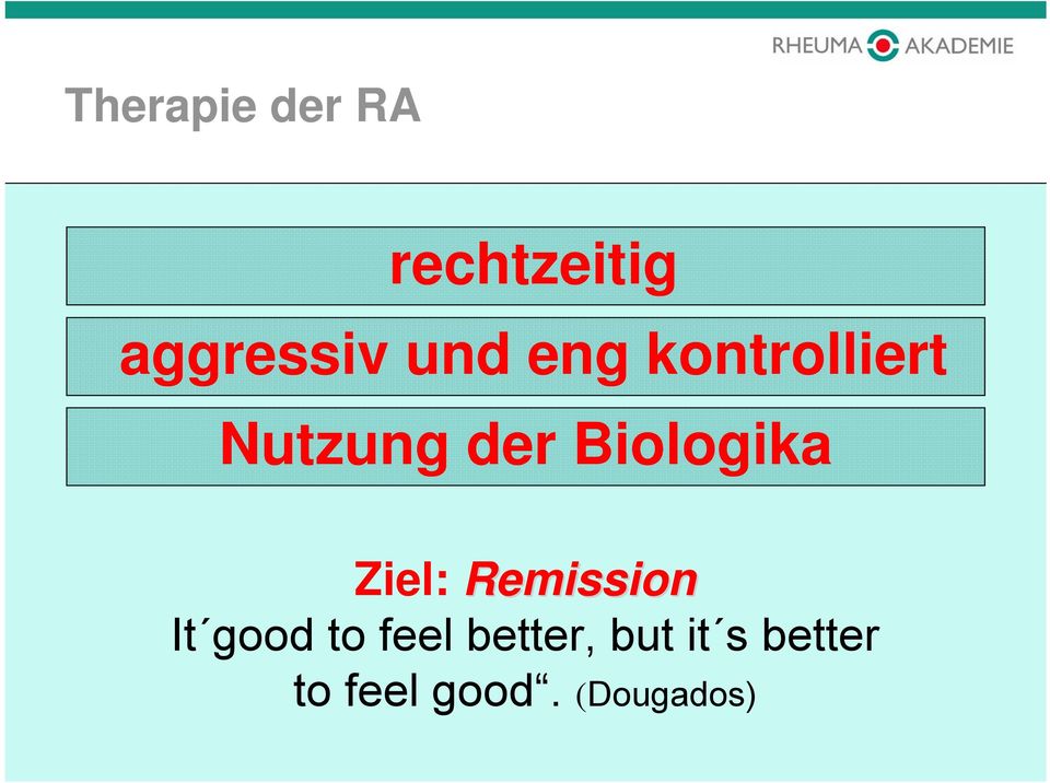 Biologika Ziel: Remission It good to