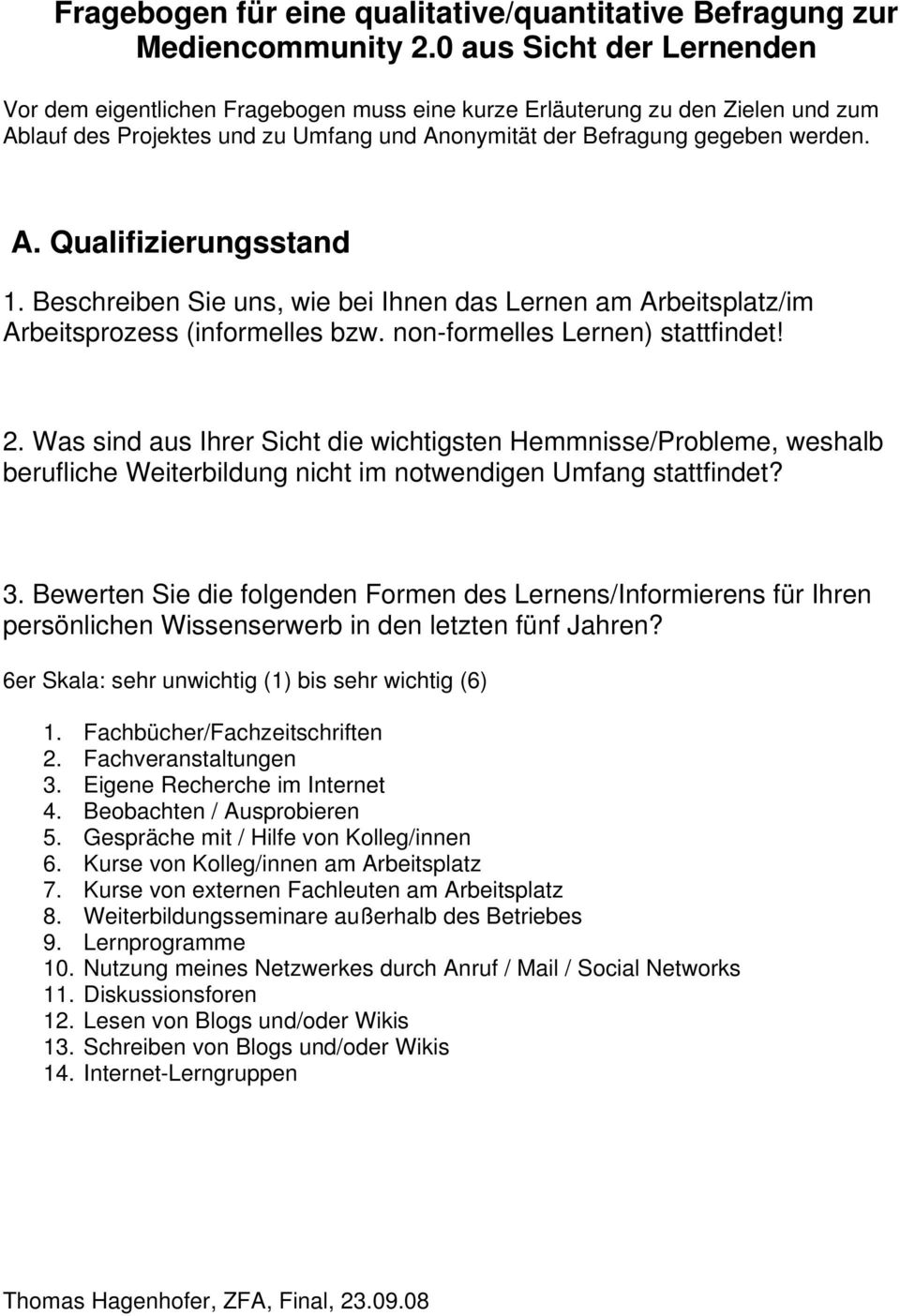 Beschreiben Sie uns, wie bei Ihnen das Lernen am Arbeitsplatz/im Arbeitsprozess (informelles bzw. non-formelles Lernen) stattfindet! 2.