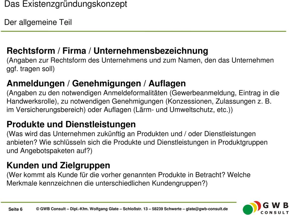 Zulassungen z. B. im Versicherungsbereich) oder Auflagen (Lärm- und Umweltschutz, etc.