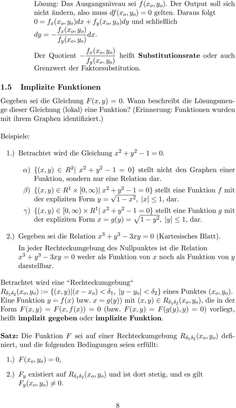 Der Quotient f x(x o, y o ) heißt Substitutionsrate oder auch f y (x o, y o ) Grenzwert der Faktorsubstitution..5 Implizite Funktionen Gegeben sei die Gleichung F (x, y) = 0.