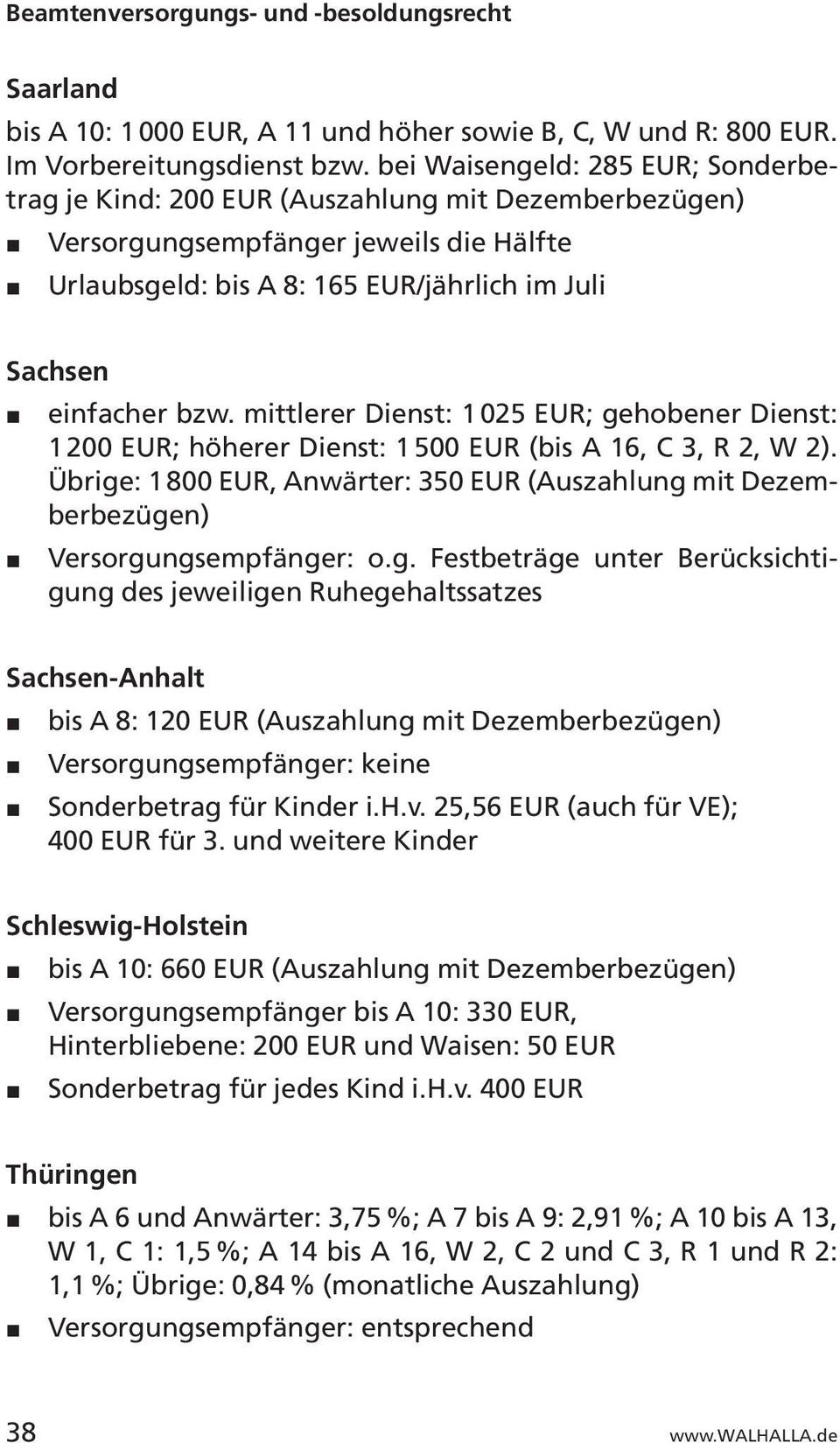 mittlerer Dienst: 1 025 EUR; gehobener Dienst: 1 200 EUR; höherer Dienst: 1 500 EUR (bis A 16, C 3, R 2, W 2).