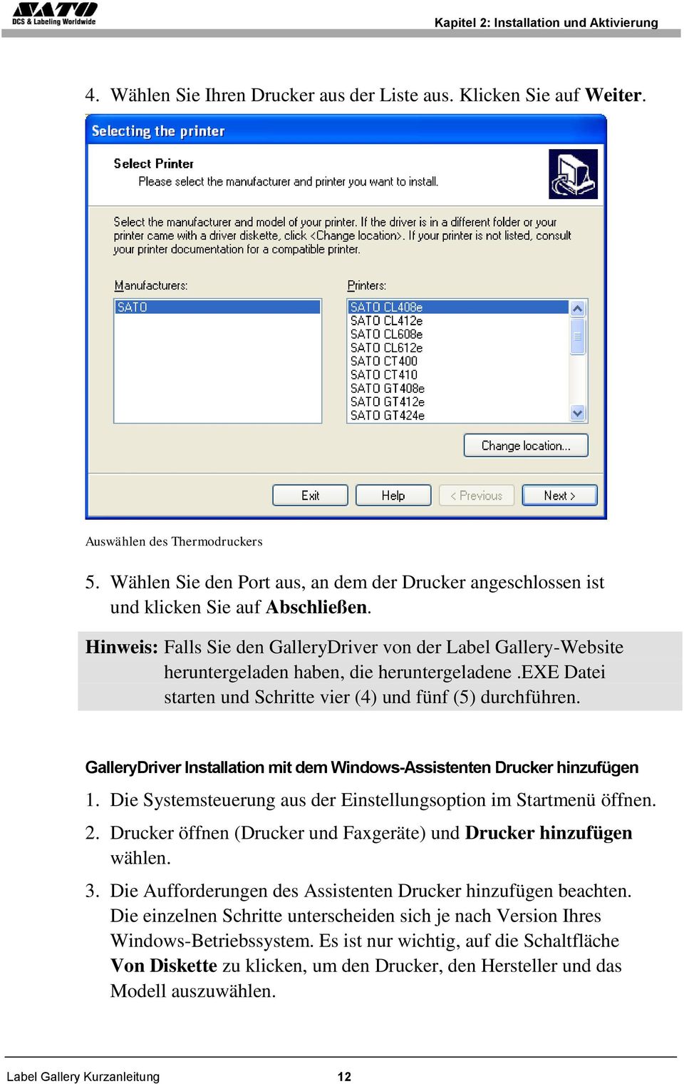 Hinweis: Falls Sie den GalleryDriver von der Label Gallery-Website heruntergeladen haben, die heruntergeladene.exe Datei starten und Schritte vier (4) und fünf (5) durchführen.