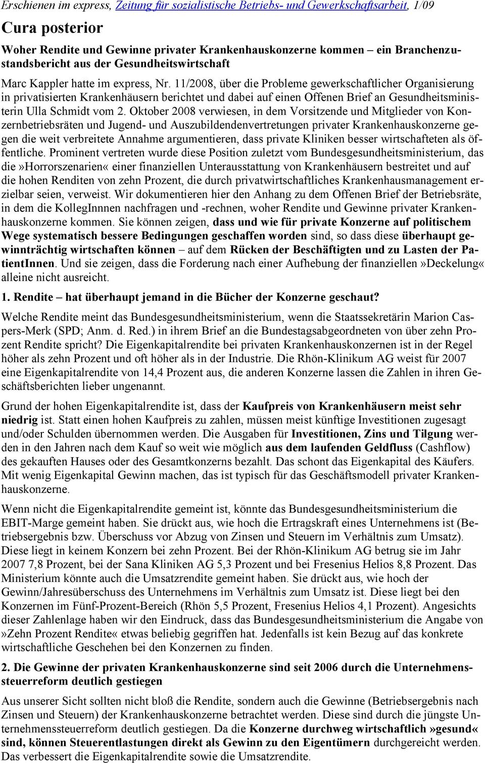 11/2008, über die Probleme gewerkschaftlicher Organisierung in privatisierten Krankenhäusern berichtet und dabei auf einen Offenen Brief an Gesundheitsministerin Ulla Schmidt vom 2.