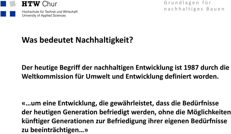 Umwelt und Entwicklung definiert worden.