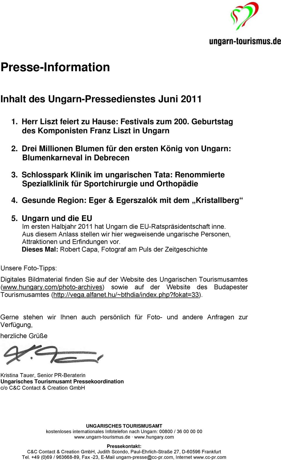 Gesunde Region: Eger & Egerszalók mit dem Kristallberg 5. Ungarn und die EU Im ersten Halbjahr 2011 hat Ungarn die EU-Ratspräsidentschaft inne.