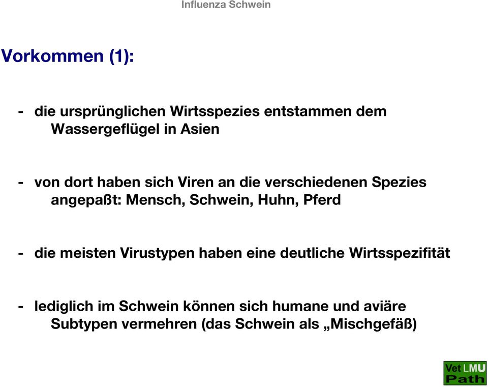 Schwein, Huhn, Pferd - die meisten Virustypen haben eine deutliche Wirtsspezifität -