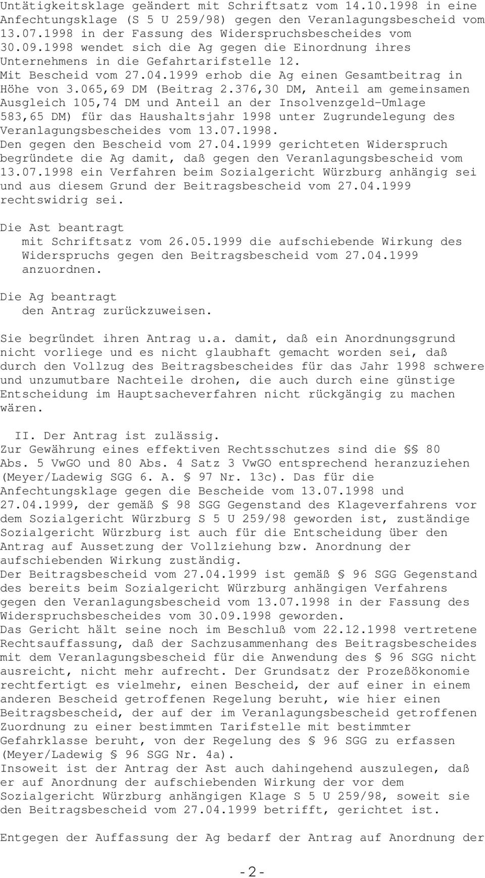 376,30 DM, Anteil am gemeinsamen Ausgleich 105,74 DM und Anteil an der Insolvenzgeld-Umlage 583,65 DM) für das Haushaltsjahr 1998 unter Zugrundelegung des Veranlagungsbescheides vom 13.07.1998. Den gegen den Bescheid vom 27.