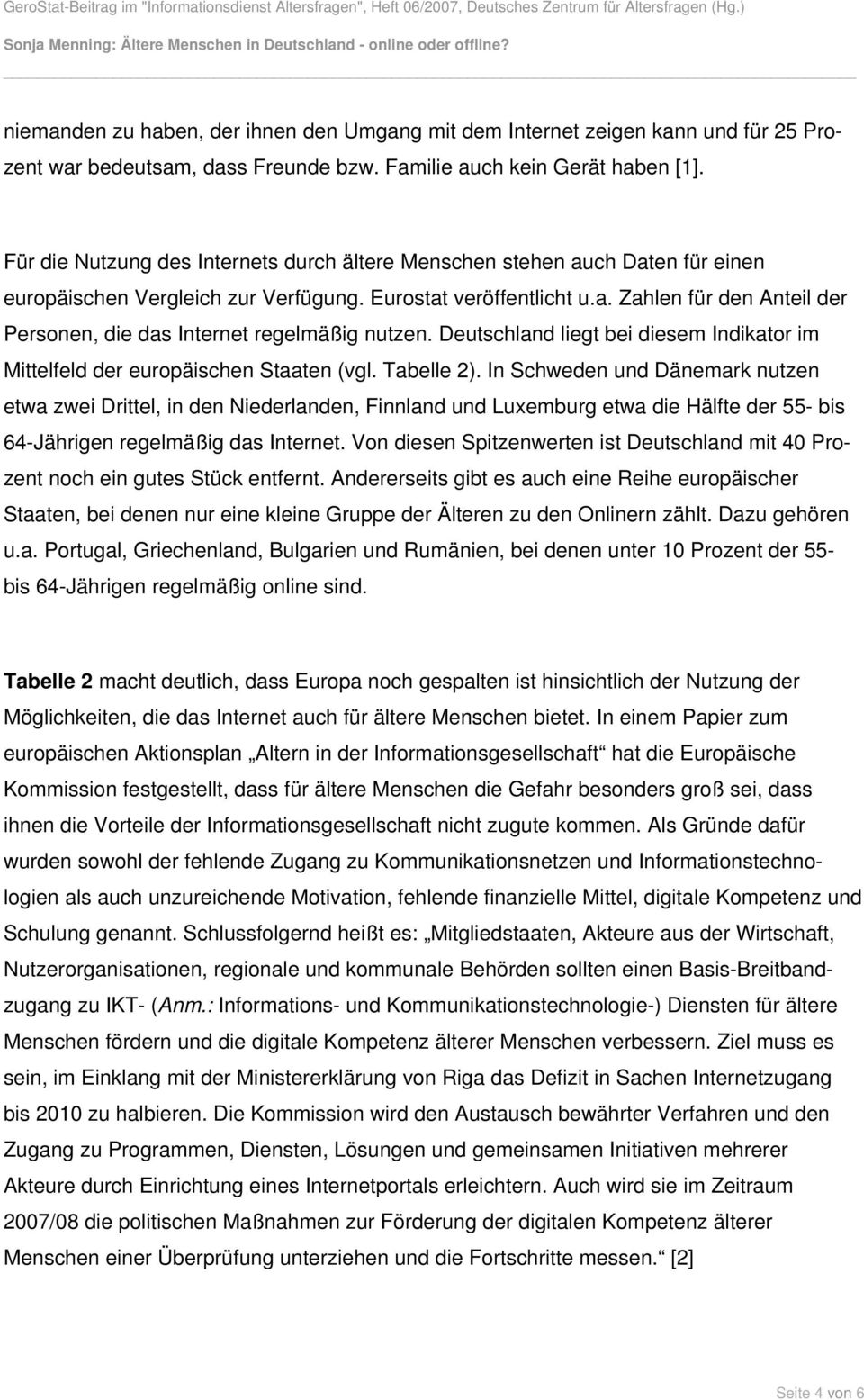 Deutschland liegt bei diesem Indikator im Mittelfeld der europäischen Staaten (vgl. Tabelle 2).