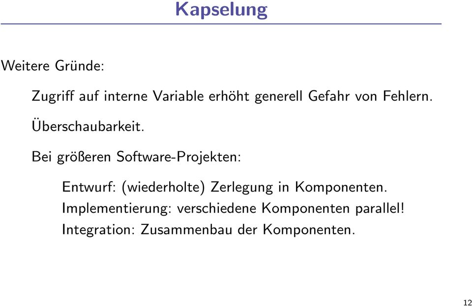 Bei größeren Software-Projekten: Entwurf: (wiederholte) Zerlegung in