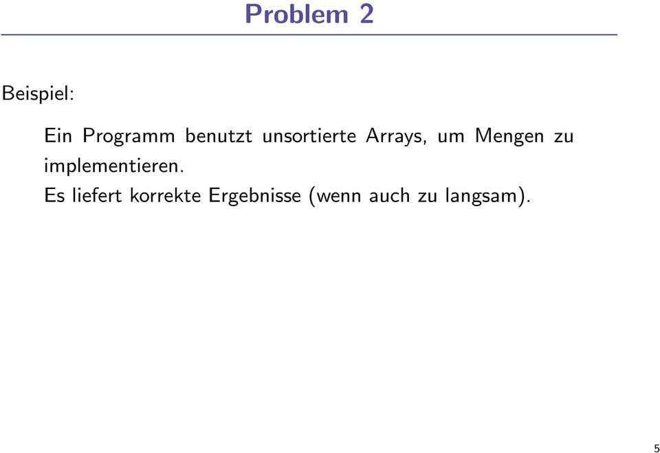 Einer der Programmierer entschließt sich, unsortierte Arrays durch sortierte Arrays zu