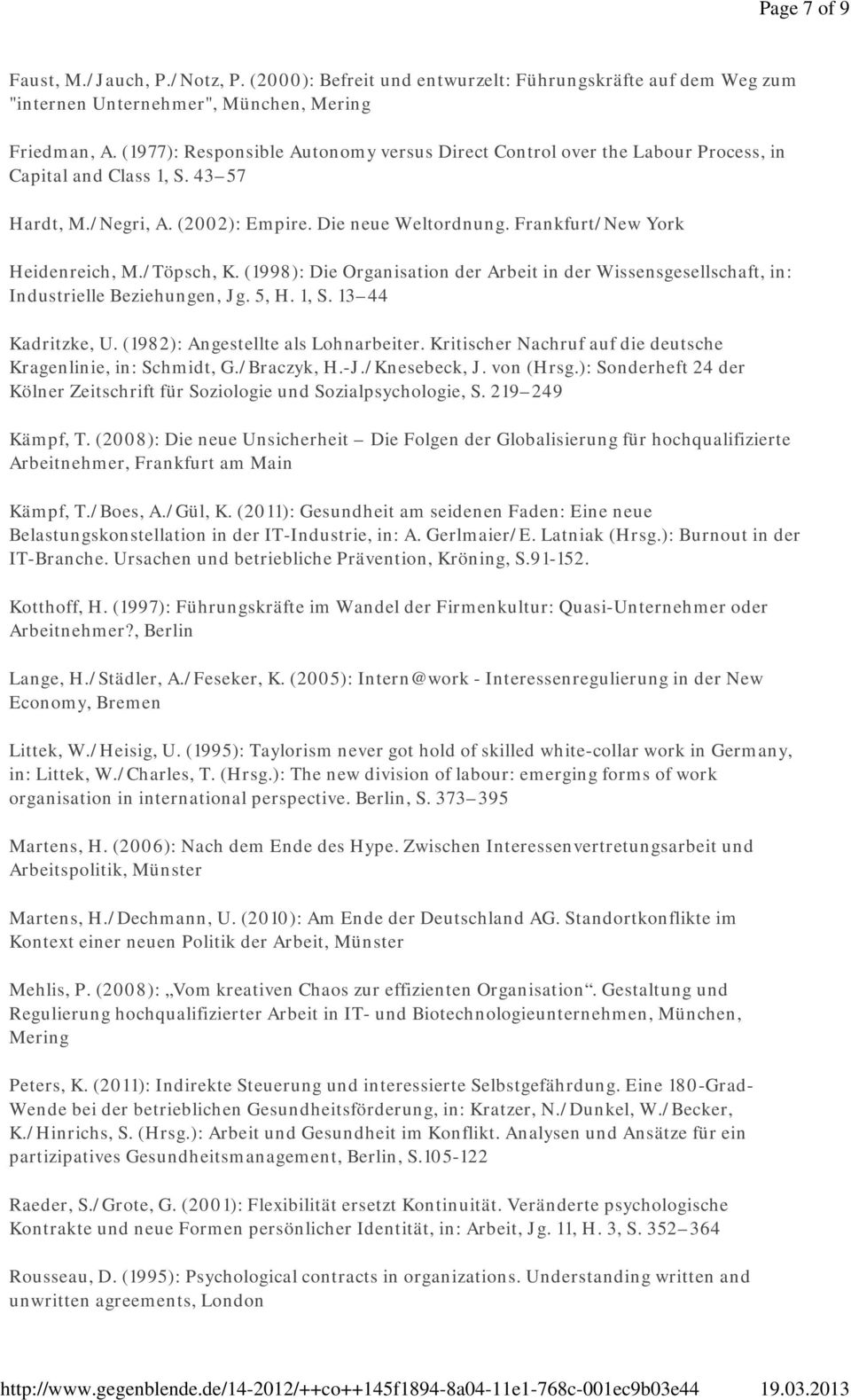 Frankfurt/New York Heidenreich, M./Töpsch, K. (1998): Die Organisation der Arbeit in der Wissensgesellschaft, in: Industrielle Beziehungen, Jg. 5, H. 1, S. 13 44 Kadritzke, U.